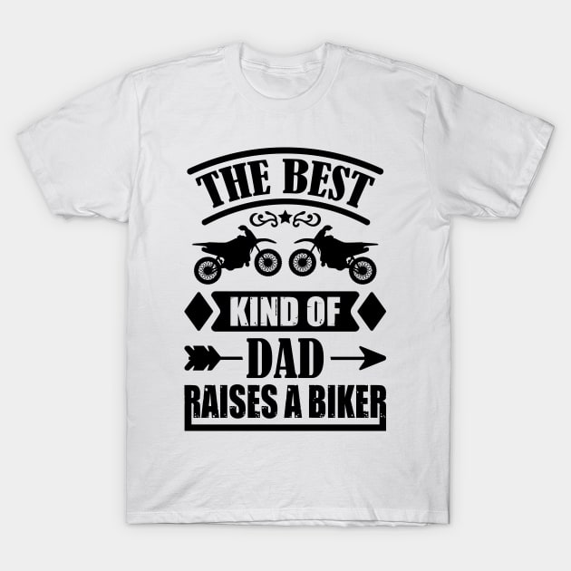 the best kind of dad raises a biker T-Shirt by kenjones